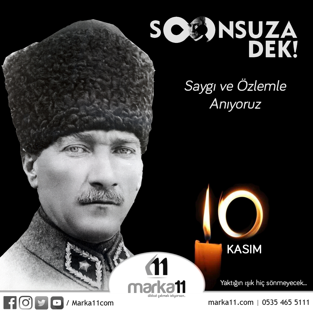 Sevgi, Saygı ve Özlem ile anıyoruz!
#10Kasım #SaygıveÖzlemle #SonKasımaKadar #SonsuzaDek #KasımdaAşk #ÖlümsüzAşk #SonsuzAşkla #YaktığınIşıkHiçSönmeyecek
#Atatürk #MustafaKemalAtatürk #NeMutluTürkümDiyene #Atamİzindeyiz #AtayaMesaj #Türkiye
#İzmir #Marka11 #Marka11com #OtoAksesuar