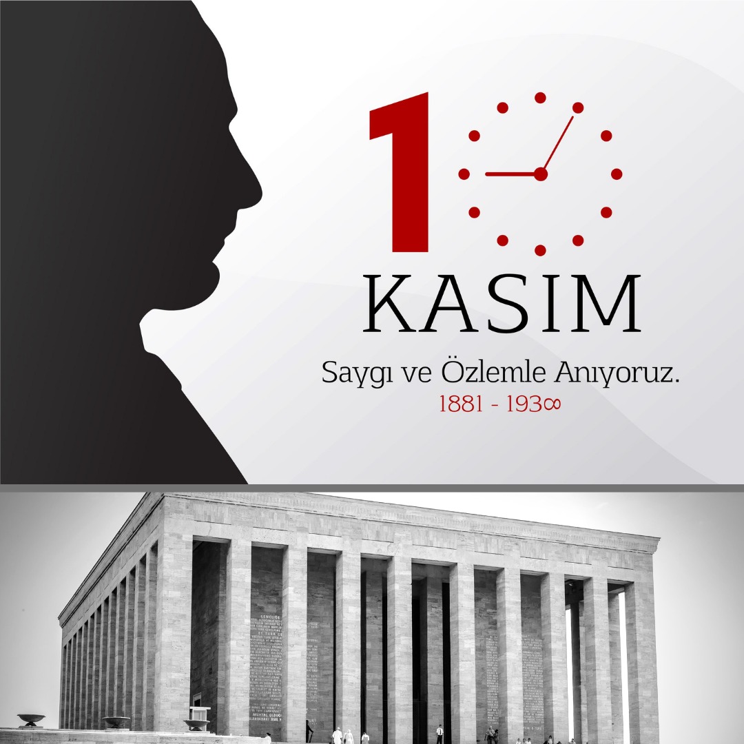 "Benim naçiz vücudum, bir gün elbet toprak olacaktır. Fakat Türkiye Cumhuriyeti, ilelebet payidar kalacaktır."

Saygı rahmet ve Minnetle anıyoruz.