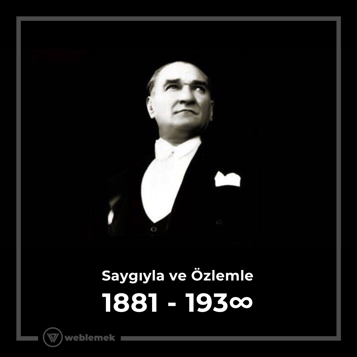 weblemek's tweet photo. Atamızı saygıyla ve özlemle anıyoruz. https://t.co/mqEvdpFGtt
