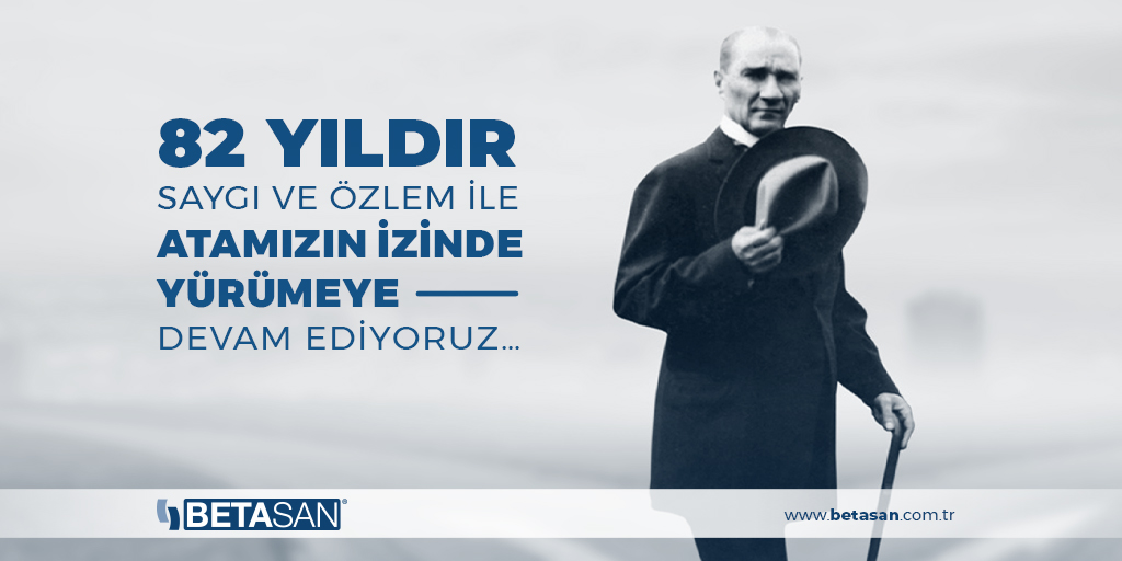 Tüm tarihin seyrini değiştiren önderimiz Mustafa Kemal Atatürk’ü aramızdan ayrılışının 82. yılında özlemle anıyoruz. #Betasan #10Kasım #MustafaKemalAtatürk