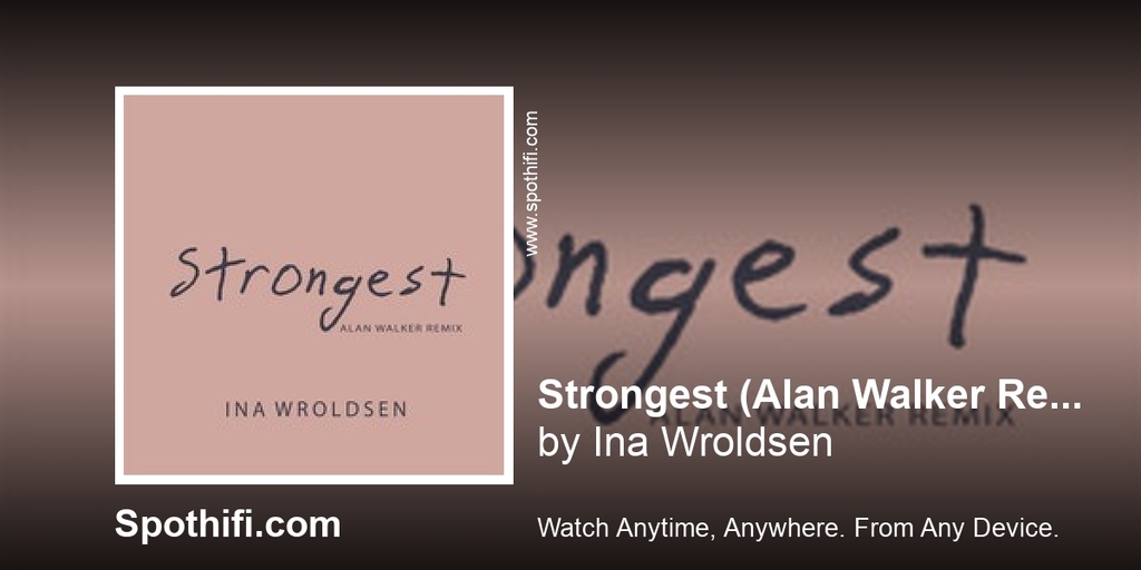 spothifi.com on X: Strongest (Alan Walker Remix) by Ina Wroldsen   #StrongestAlanWalkerRemix #InaWroldsen #music  #musicvideo #listen #free  / X