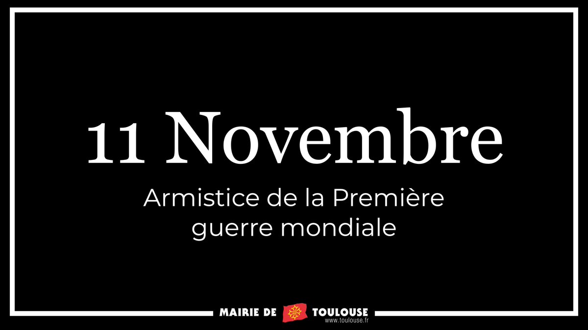 Mairie De Toulouse Compte Tenu De L Etat D Urgence Sanitaire Et Des Mesures De Confinement La Ceremonie Du 102e Anniversaire De L Armistice Du 11novembre Ne Peut Pas Se Tenir