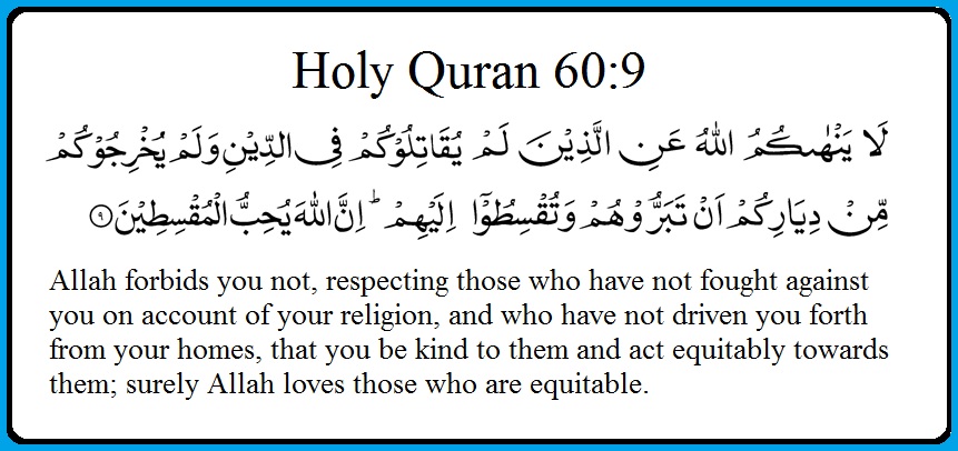 Before we have a look at the supposed verses of hate & violence, have a look at verse 60:9, which will sum up everything discussed belowGod does not prevent Muslims from being RESPECTFUL, KIND & EQUITABLE towards good non-Muslims, who’ve never caused any harm to Muslims!2/34