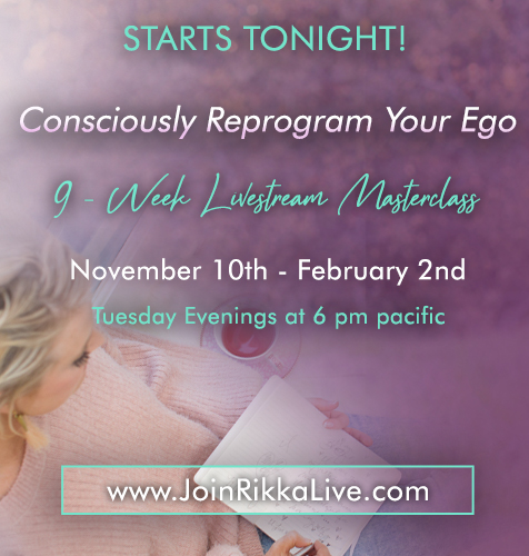 Consciously Reprogramming Your Ego 9-Week Course starts TONIGHT at 6 pm pacific! Don't miss your chance at a thriving 2021 — and access to Bonuses! Register at JoinRikkaLive.com 💖