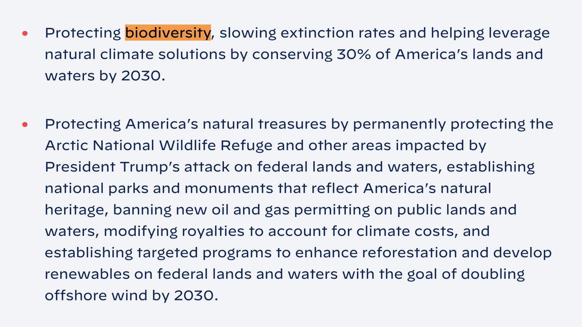 President-elect Biden has an ambitious climate plan. But it contains just two mentions of biodiversity, and the only substantive new commitment on nature is the '30x30' pledge that various world leaders signed up to recently.  https://joebiden.com/climate-plan/ 