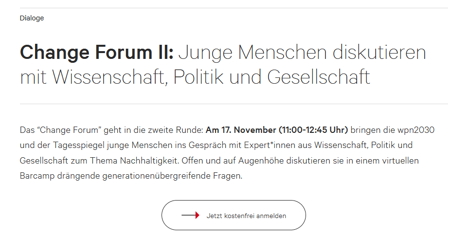 wpn2030's tweet photo. Das “Change Forum” zum Thema #Nachhaltigkeit geht in die zweite Runde: Am 17. November bringen wir mit dem  @Tagesspiegel, @TspVerlag junge Menschen ins Gespräch mit Expert*innen aus #Wissenschaft, #Politik und #Gesellschaft. Jetzt anmelden: https://t.co/1Z5HPoOW3A https://t.co/u3CDKMfTn5