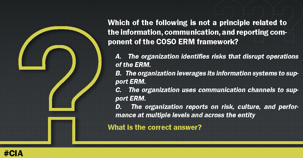 HarisWahid14's tweet image. Which of the following is not a principle related to information, communication, and reporting component of COSO ERM framework?

#cosoermframework #cia #ciaonlinetraining #ciacourse #ciaprogram #ciastudyonline #ciacertification #ciastudymaterial #ciamcqsonline #onlinelearning