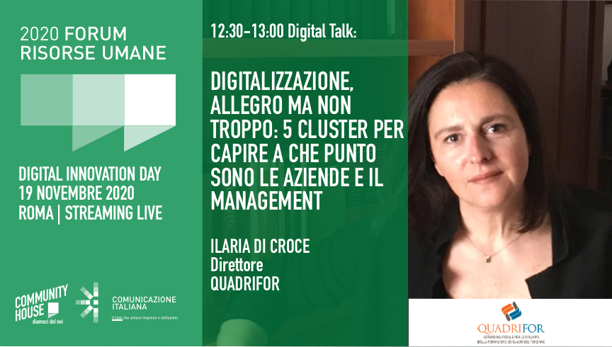 Com_Italiana's tweet photo. Ilaria Di Croce, Direttrice di @Quadrifor1  interviene al Digital Talk: DIGITALIZZAZIONE, ALLEGRO MA NON TROPPO: 5 CLUSTER PER CAPIRE A CHE PUNTO SONO LE AZIENDE E IL MANAGEMENT al Forum Risorse Umane il 19 novembre.

https://t.co/vmt5okBFzu
#forumhr20 https://t.co/N7eGRkyjbz