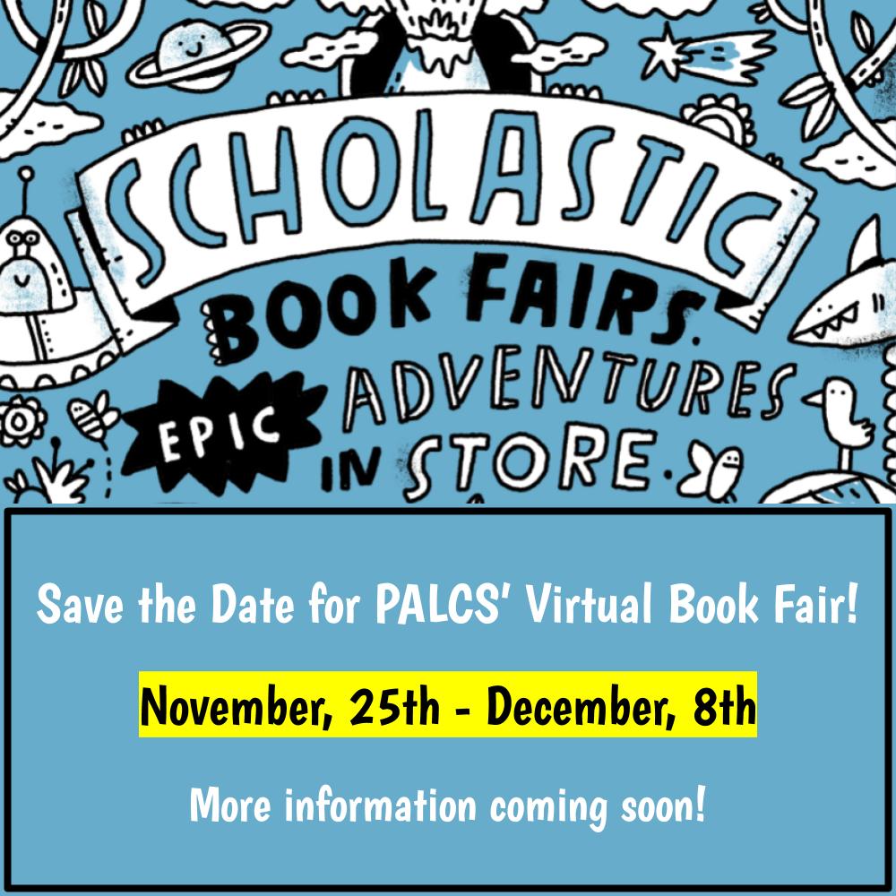 PALCS's tweet image. Save the Date! 🤓 PALCS Scholastic Virtual Book Fair for grades K-8 will be held November 25th through December 8th.