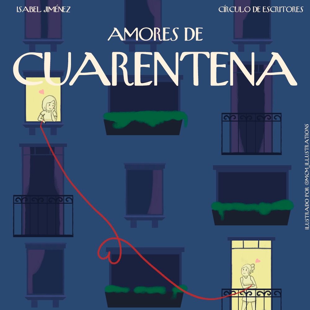 Amores de cuarentena. 

Autora: Isa Jiménez.

Ilustración: Marta Cortés (mcm_illustrations en Instagram).

circuloescritoresus.wordpress.com/2020/10/31/amo…