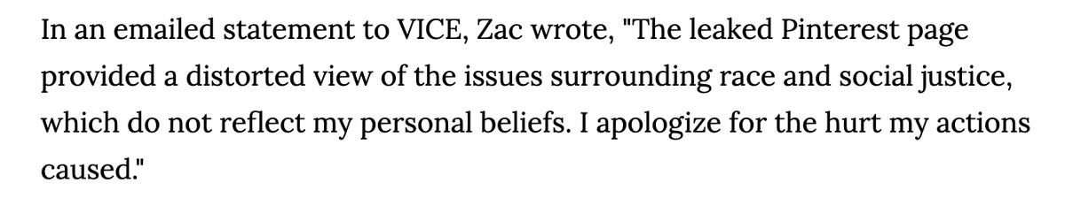 In an emailed statement to VICE for this story, Zac wrote, "The leaked Pinterest page provided a distorted view of the issues surrounding race and social justice, which do not reflect my personal beliefs. I apologize for the hurt my actions caused."  https://www.vice.com/en/article/m7aep4/hanson-is-facing-a-mutiny-from-its-own-fans