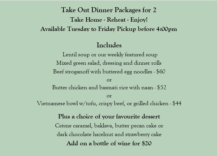 Take Out Dinner!  Available Tuesday to Friday
Call or Email to Order!