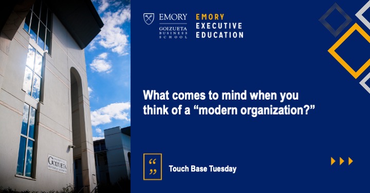 EmoryExecEd's tweet photo. What comes to mind when you think of a “modern organization?” #TouchBaseTuesday #ModernOrganizations https://t.co/9kRldjoceB