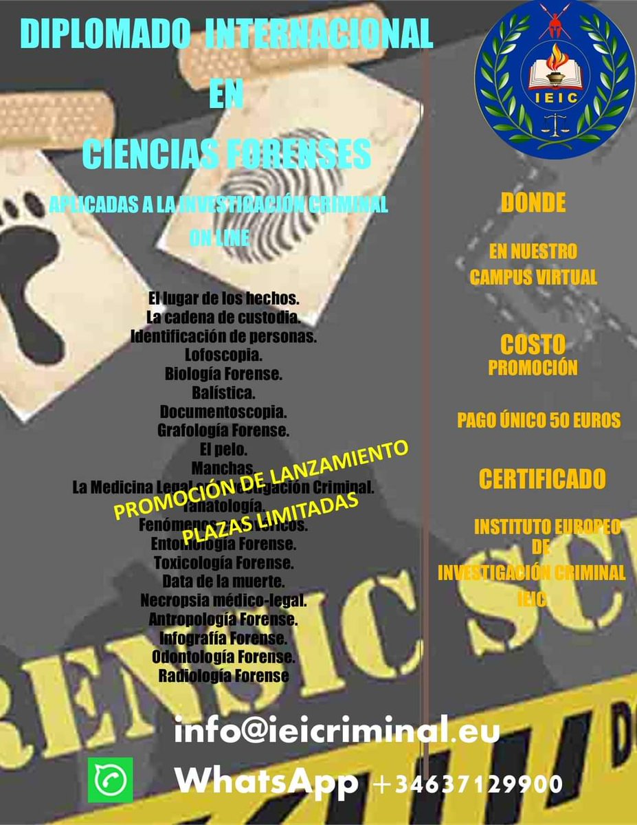 DIPLOMADO EN CIENCIAS FORENSES aplicadas a la Investigación Criminal.
Diplomado de 600 horas curriculares en nuestro Campus Virtual.
Promoción de lanzamiento!
Para las primeras 20 plazas!
Incluye certificado. 
info@ieicriminal.eu
WhatsApp +34637129900