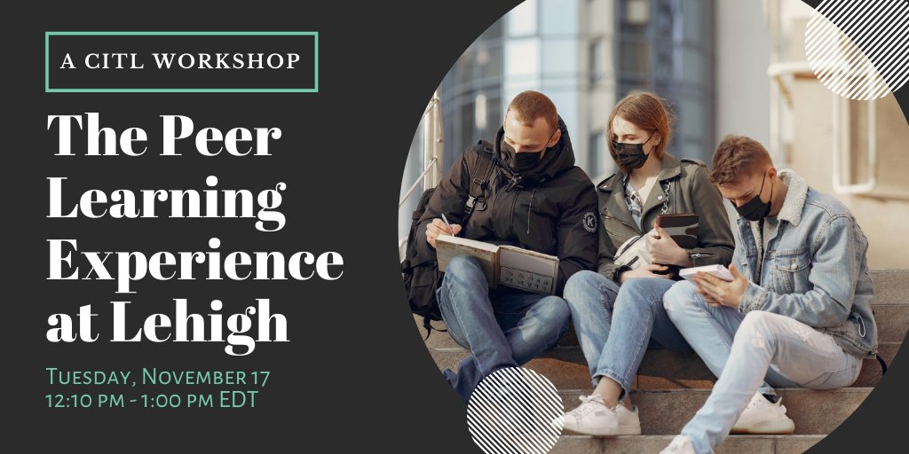 Join us Tues, Nov 17 at 12:10pm for CITL Workshop: The Peer Learning Experience at Lehigh. A panel of CITL staff and TRAC students offer an in-depth conversation on the impact and promise of peer learning at Lehigh. FMI and to register, visit lehigh.zoom.us/meeting/regist…