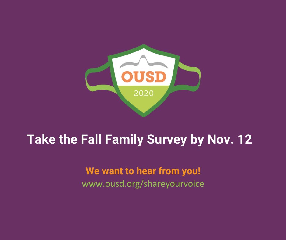 The Fall 2020 Family Feedback Survey closes this week on Thursday.

This community-wide survey is designed to collect feedback from families on a number of topics to help improve planning. Parents/Guardians please fill out one per family.

Take the survey: ousd.org/shareyourvoice