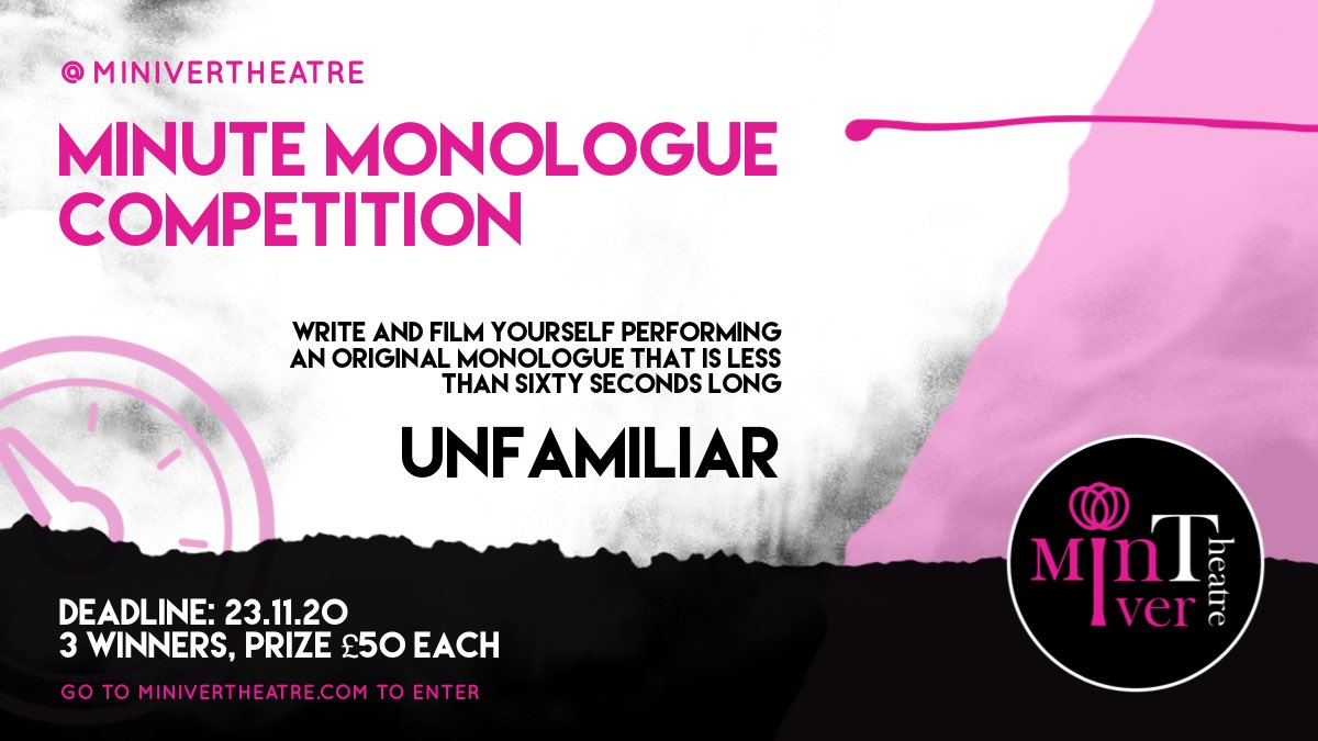 The  @MiniverTheatre are back with their Minute Monologue Challenge. This time they're looking for 60 second monologues around the theme of the "unfamiliar". Deadline 23rd November. More details on their website.