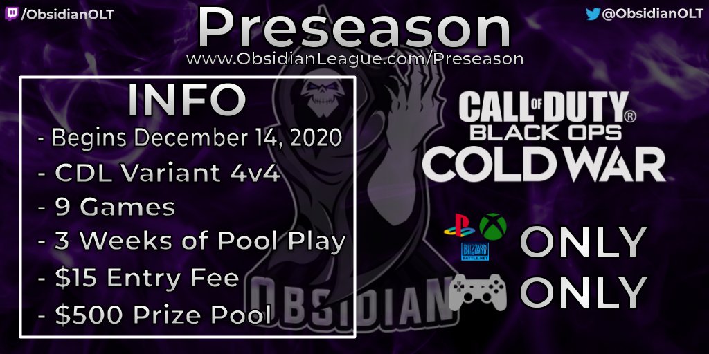 𝗣𝗿𝗲𝘀𝗲𝗮𝘀𝗼𝗻
- Begins December 14, 2020
- $15 Entry Fee
- $500 Prize Pool

More Information - 
obsidianleague.com/preseason

RTs Appreciated!
#ColdWar
<a href="/Obsidian_RTs/">Obsidian Retweets</a> / <a href="/SGH_RTs/">SocialGamingHub Retweets</a> / <a href="/BlazedRTs/">Blazed</a> / <a href="/FameRTR/">FameRTR</a> / <a href="/ScrimFinder/">Scrim Finder</a> / <a href="/CoDFAs/">CoD Free Agents</a> /
