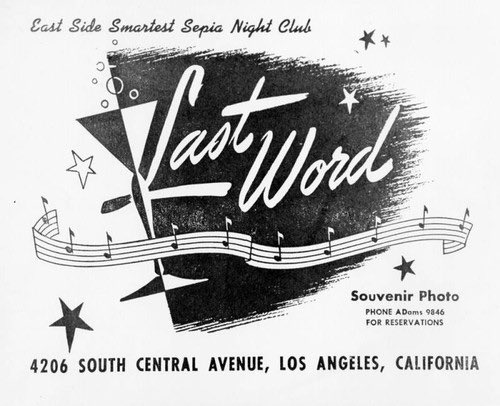 The Last Word: Tha Eastside smartest sepia night club! Located: 4206 S. Central Ave