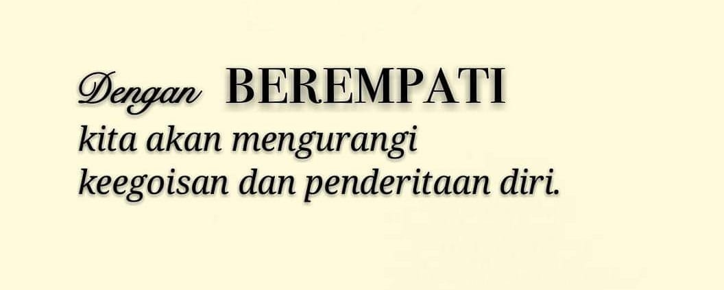 kata2bijak's tweet photo. Dengan berempati Kita akan mengurangi keegoisan dan penderitaan diri https://t.co/501iza99S0