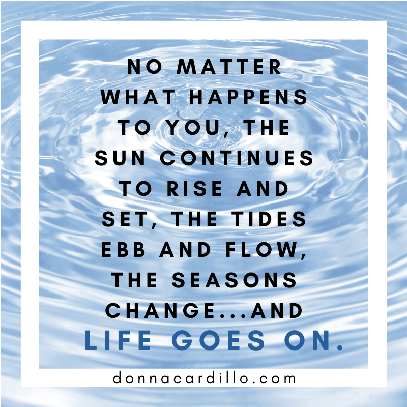 No matter what happens to you, the sun continues to rise and set, the tides ebb and flow, the seasons change...and #life goes on. #inspiration