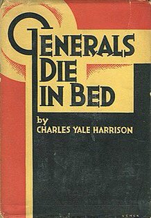 The mood was so anti-war, the elite had to allow it space. Books like Charles Yale Harrison’s Generals Die in Bed were hugely popular, highlighting the way that class shaped the injustice of the war: wealthy generals die in bed while poor kids are slaughtered in the trench. (22)