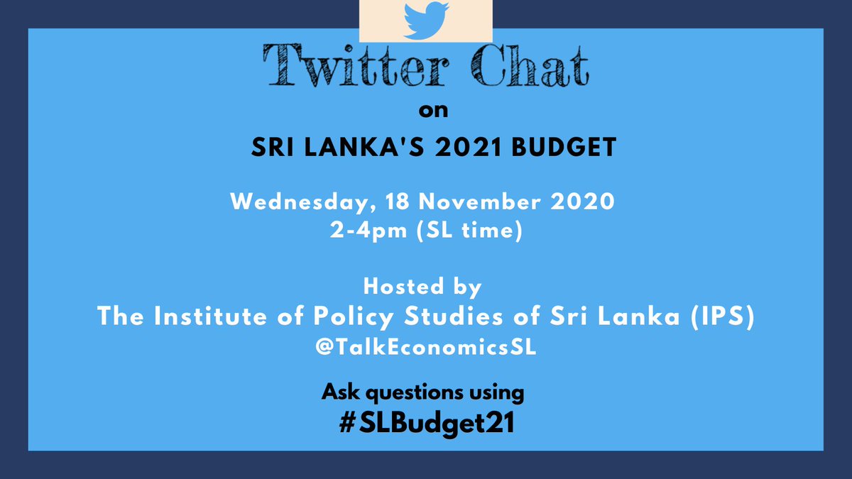 IPS will host a post-budget Twitter Chat on 18 November 2020 from 2-4 pm.

Follow @TalkEconomicsSL and #SLBudget21 to see what IPS researchers have to say!

Be sure to tag @TalkEconomicsSL and use #SLBudget21 if you have any questions.

#SriLanka #LKA #SLBudget2021 #BudgetLK