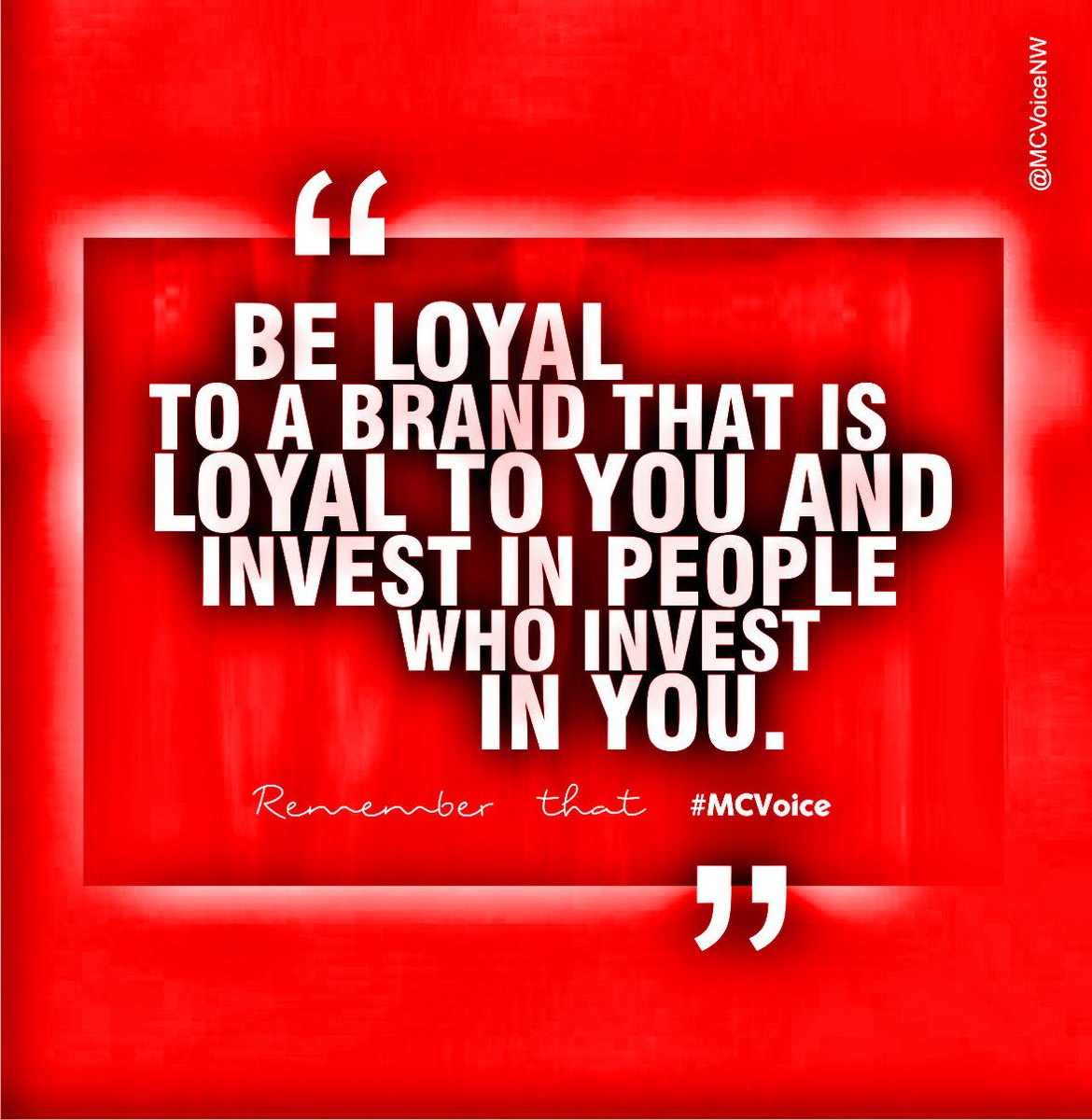 MCVoiceNW's tweet photo. Be loyal to a brand that is loyal to you and invest in people who invest in you. #MCVoice https://t.co/w2gkQCBhko