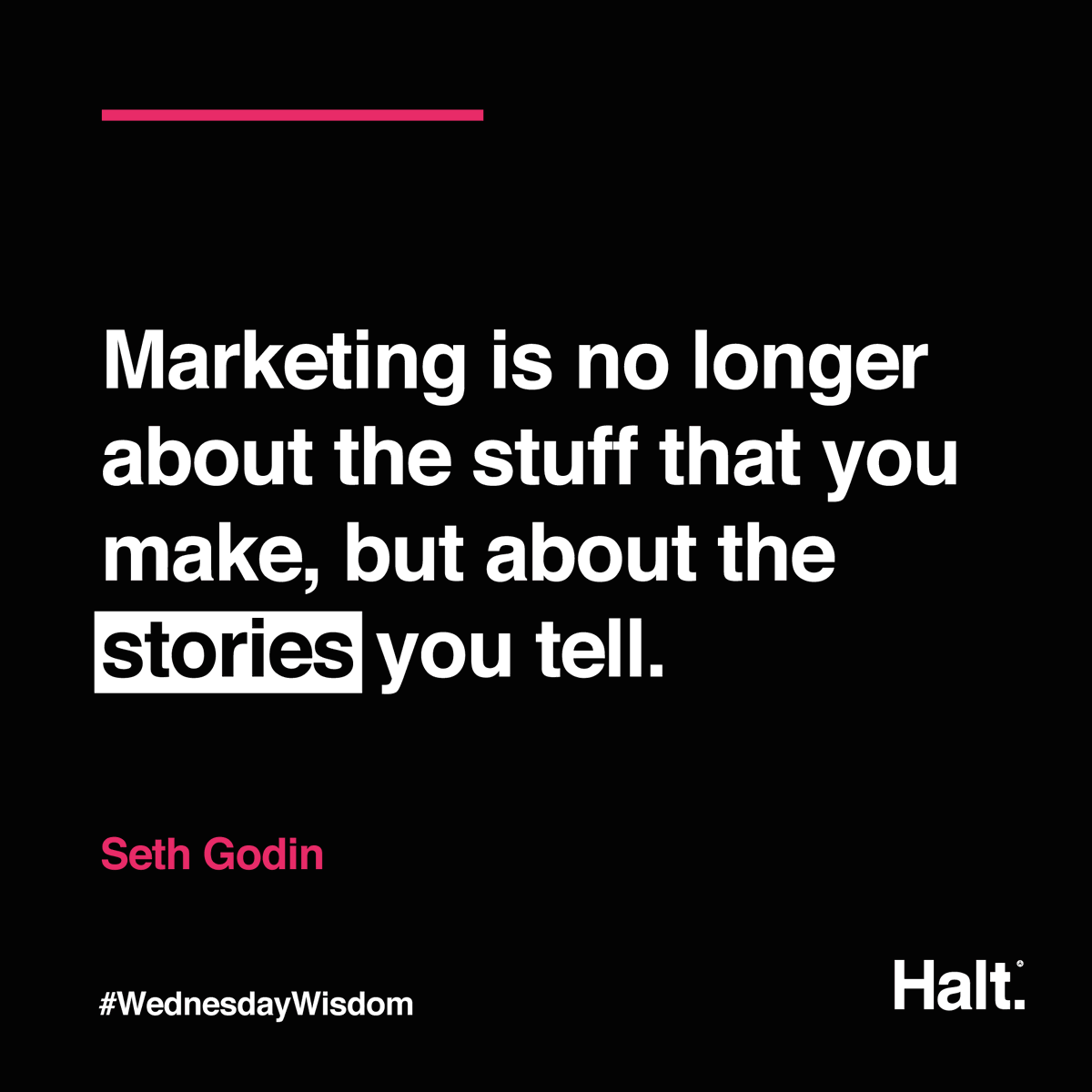 HaltAgency's tweet photo. Marketing is no longer about the stuff that you make, but about the stories you tell. 

- Seth Godin | Bestselling Author &amp; Blogger 

#WednesdayWisdom #Marketing https://t.co/GHbxz7hArV