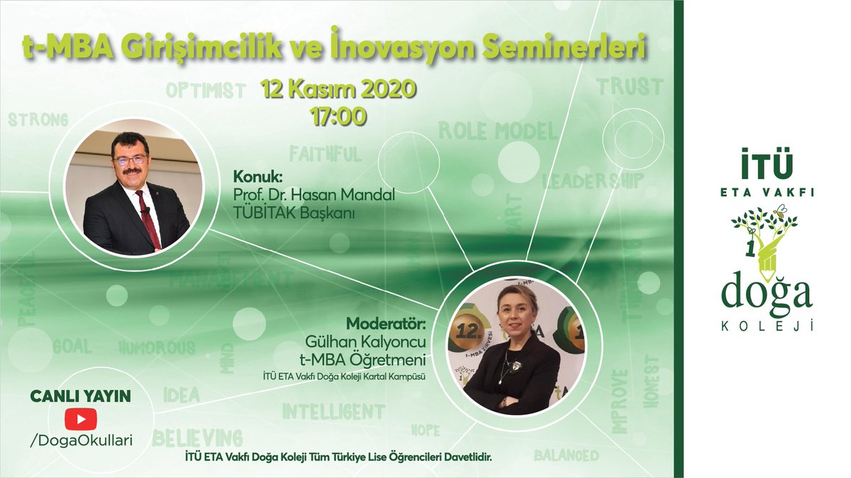 İTÜ ETA Vakfı Doğa Koleji t-MBA Girişimcilik ve İnovasyon Seminerleri, onur konuğumuz TÜBİTAK Başkanı Prof. Dr. Sayın Hasan Mandal’ın katılımı ile başlıyor.  
🗓 12 Kasım 2020 
⏰ 17.00