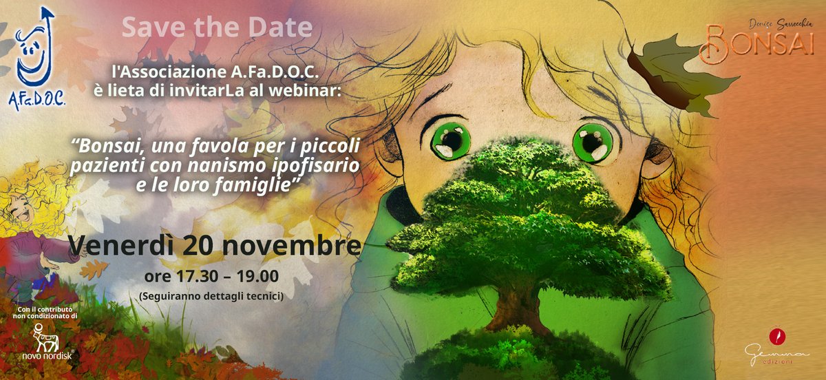 AfadocOnlus's tweet photo. Save the Date - Webinar “Bonsai, una favola per i piccoli pazienti con nanismo ipofisario e le loro famiglie”.
Venerdì 20 novembre dalle ore 17:30 alle ore 19:00
Seguiranno maggiori info e dettagli tecnici nei prossimi giorni.
#afadoc #malattierare #bonsai @GemmaEdizioni https://t.co/50hoRO9Kox