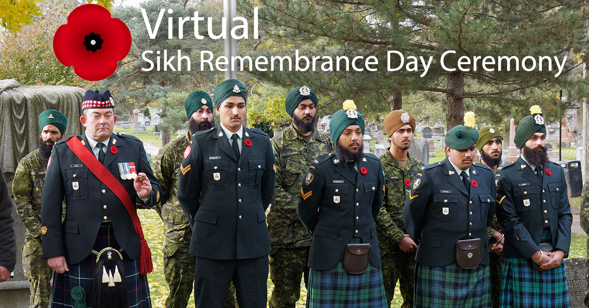 sikhmuseum.com/remember/ Participate in the virtual ceremony to commemorate and remember those soldiers who serve to protect our Canadian way of life and those soldiers who never returned home to their families. #CanadaRemembers #SikhRemembranceDay