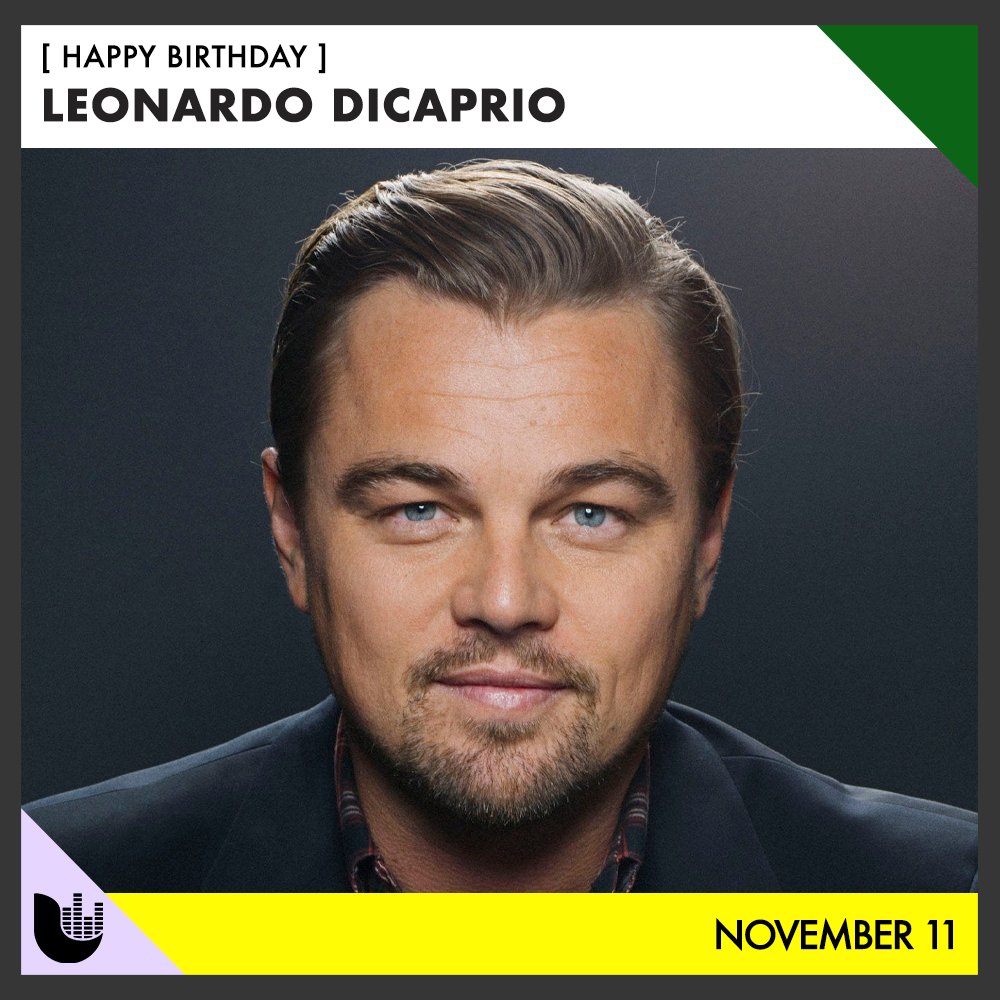 Join us in wishing a happy birthday to: Leonardo DiCaprio Demi Moore 