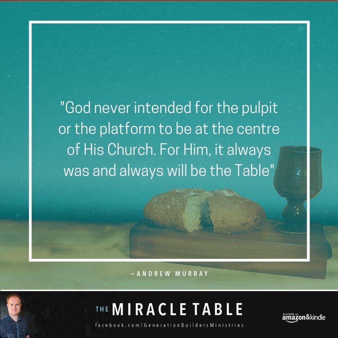 Andrewmurray36's tweet photo. "God never intended for the pulpit or the platform to be at the centre of His Church. For Him, it always was and always will be the Table" quote from The Miracle Table written by Andrew Murray. This book is available to buy from Amazon https://t.co/2b4gSZRZS0 #GenerationBuilders https://t.co/lF9yNdObdu