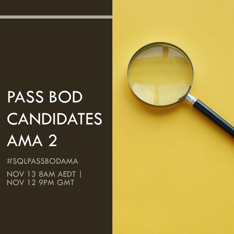TheStephLocke's tweet image. Help identify your top picks for #SQLPASS BoD!
Post your questions from 8-9 AEDT with #SQLPASSBoDAMA on twitter and we'll answer your Qs!
Join @ Nov 13th 8am AEDT
Candidates: @TheStephLocke @jdanton @sqlatspeed @loriedwards @TheHybridDBA @roberto_mct @SQLConqueror
