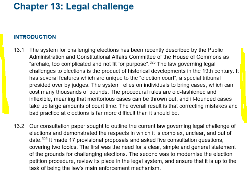 Finally, mistakes or deliberate flouting of the rules that might lead to invalid results are extremely hard to investigate and fix, because of the unreformed laws governing "election courts". 10/11