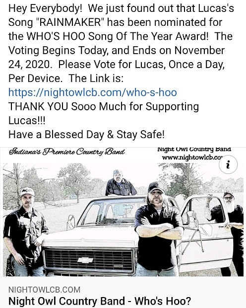 Hey Everybody! We just found out that Lucas's Song "RAINMAKER" has been nominated for the WHO'S HOO Song Of The Year Award! The Voting Begins Today, and Ends on November 24, 2020 Please Vote for Lucas, Once a Day, Per Device. The Link is:  nightowlcb.com/who-s-hoo #RT #indieartist