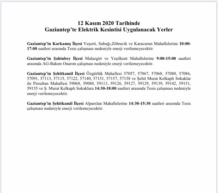 📢📢Duyuru📢📢

12 Kasım 2020 Perşembe günü tesis çalışması nedeniyle İlimizde⚡⚡️elektrik⚡⚡kesintisi uygulanacak olup, ilgili kesintinin yaşanacağı mahallelerin listesi aşağıda belirtilmiştir.

Anlayışınız için şimdiden teşekkür ederiz.