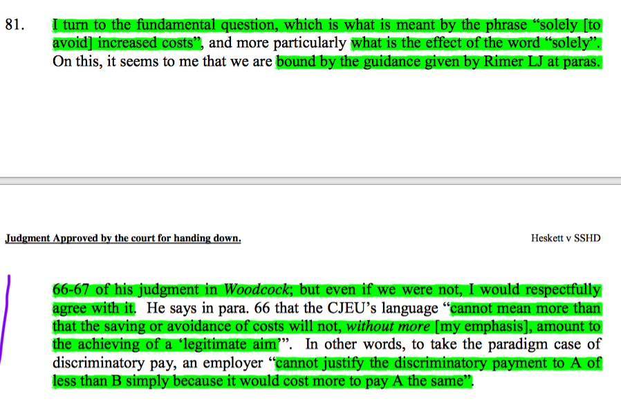 12/ Agreeing with Rimer LJ's judgment in Woodcock, Underhill LJ held that saving or avoiding cost could not, without more, amount to a legitimate aim. The fundamental question was whether the aim was no more than a wish to save costs. If it was, justification failed.