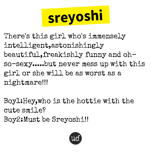 @LOVELY_SREYA sreyoshi: There's this girl who's immensely intelligent,aston... sreyoshi.urbanup.com/12933982