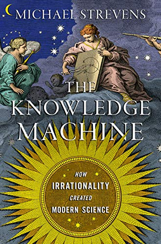 The Knowledge Machine: How Irrationality Created Modern Science by Michael Strevens. Available as of October 13 https://amzn.to/2IpVsTu&nbsp;