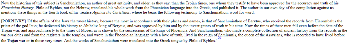 Eusebius quotes Porphyry(who wrote against Christians) as endorsing Sanchuniathon. It may be true that Porphyry of all people believed in this. However, I doubt it was in any way that would have helped the Christians. Makes me wonder what Philo of Byblos did write about the Jews.