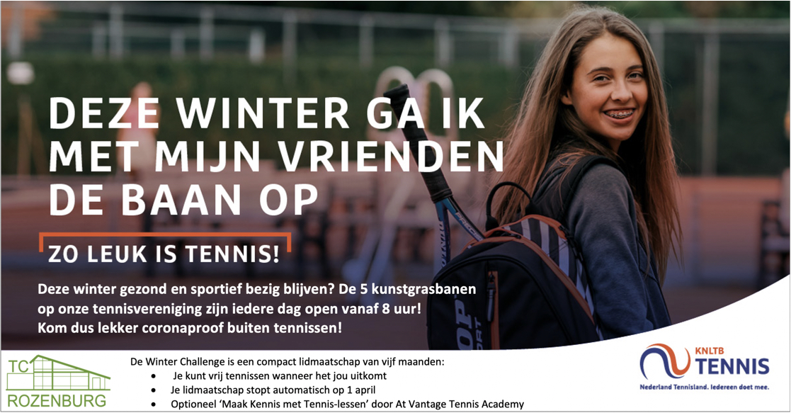 De Winter Challenge! Voor een klein bedrag 5 maanden tennissen! (jeugd: 25 euro, senior: 49 euro).
Enthousiast geworden? Meld je aan via ledenadministratie@tcrozenburg.nl!