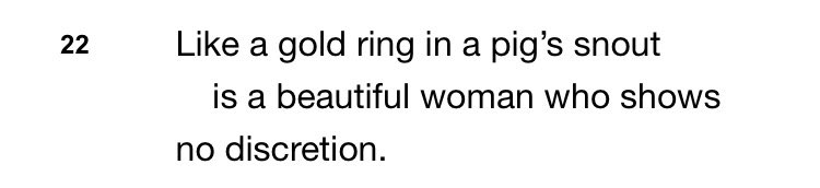 Fifth, we have the Proverb 11:22 noting a woman who is being provocative or overly displaying her body is no better than a female pig metaphorically, especially since a pig digs through garbage and dirt with its nose regardless of the gold nose ring