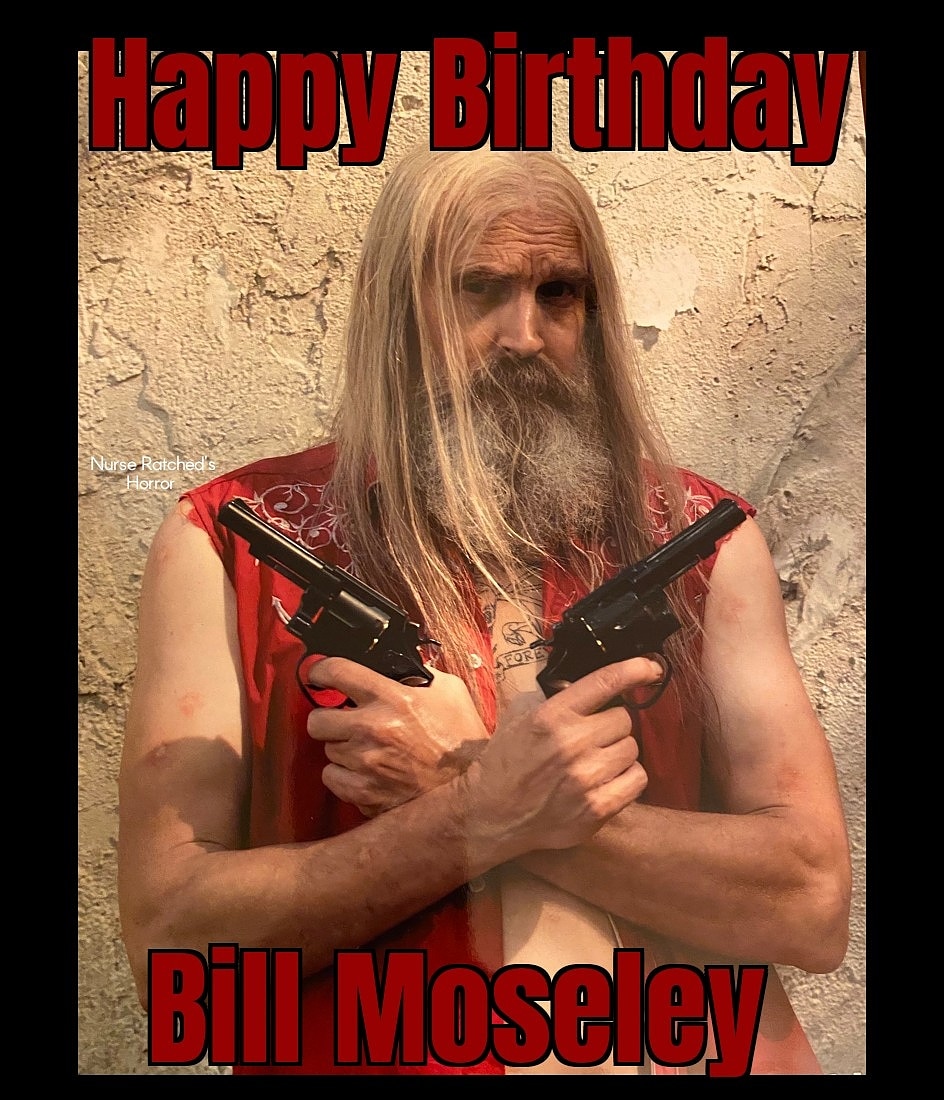 Happy 69th birthday to one of the most underrated actors of the past few decades, Bill Moseley 