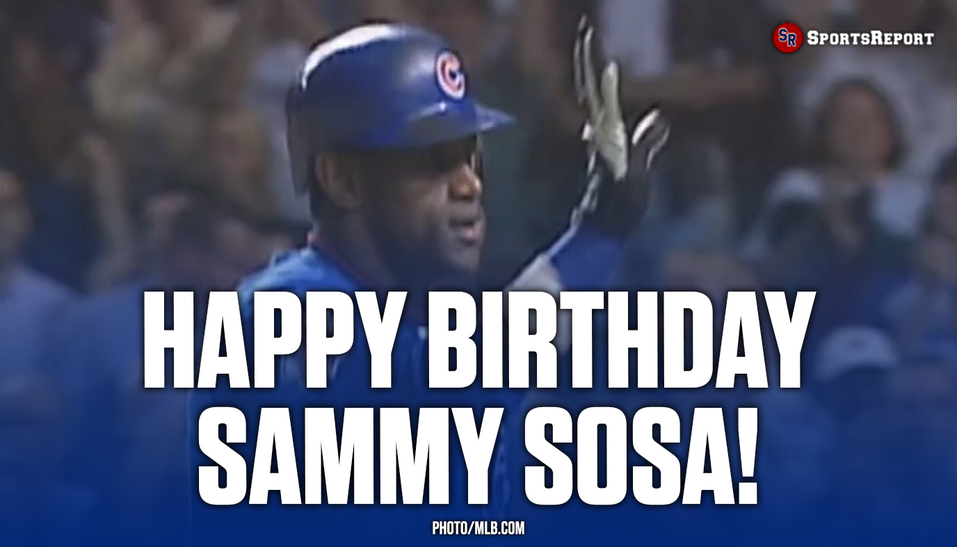  Fans, let\s wish Sammy Sosa a Happy Birthday! GO CUBS!! 