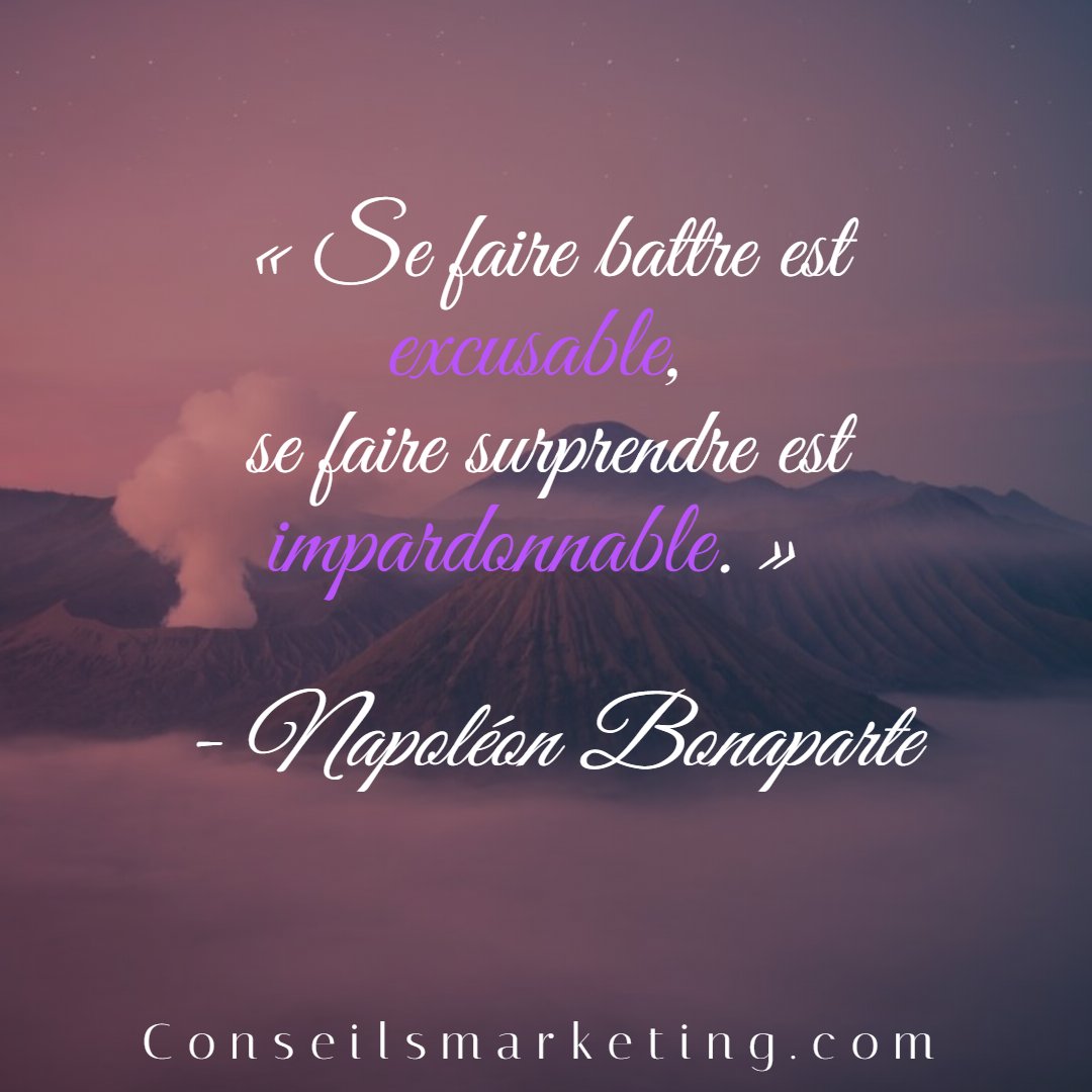 conseilsmkg's tweet image. " Se faire battre est excusable, se faire surprendre est impardonnable ! - Napoléon Bonaparte #citation