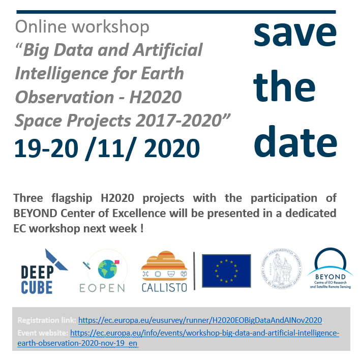 beyond_center's tweet image. Three flagship @EU_H2020 projects with the participation of @beyond_center  will be presented in a dedicated EC workshop next week entitled &quot;Big Data &amp;amp; Artificial Intelligence for EO - H2020 Space Projects 2017-2020&quot; on 19-20 / 11/2020. 
@EOPEN_project #DeepCube #Callisto