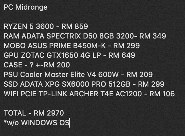 Untuk gaming spec mid-range, dan boleh main DOOM 2016 pada setting Ultra, dan cukup sedap buat editing, boleh ikut spec ini, dengan perkiraan harga berikut. Spec ni masih boleh main game yang baru keluar tahun ni, tapi pada setting yang rendah. Dalam RM3k sahaja.