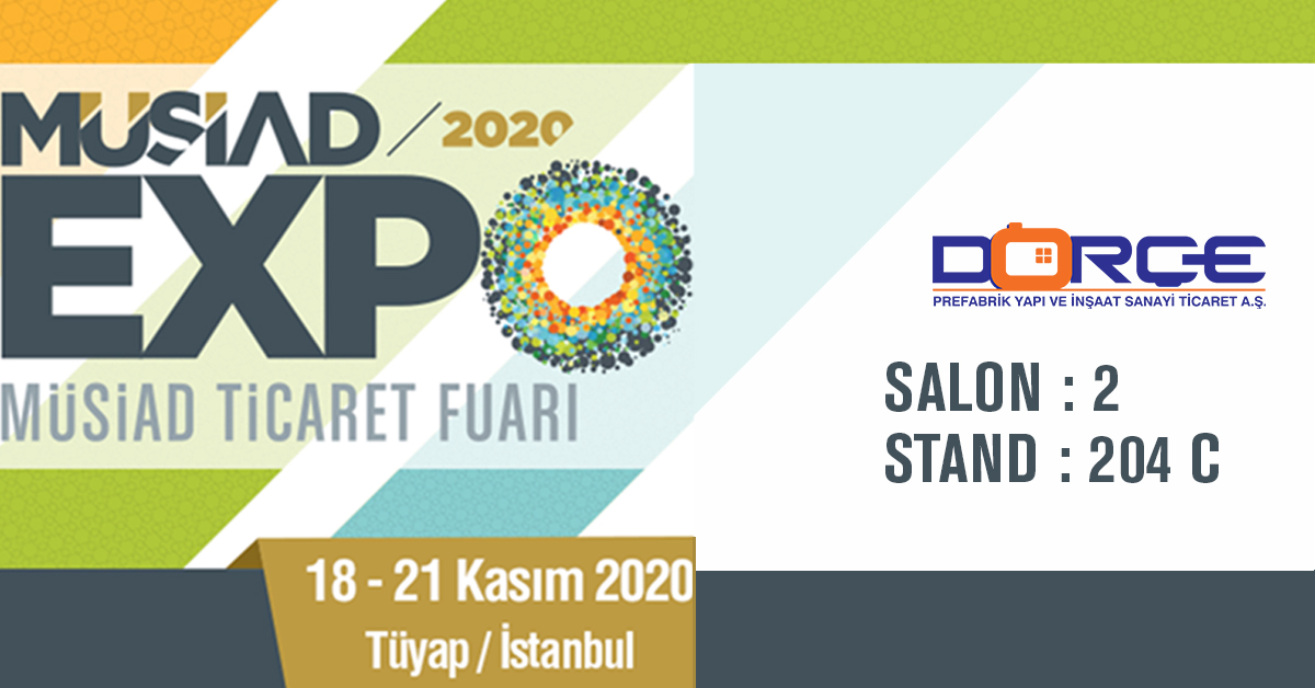 📌 Dorçe Prefabrik Yapı ve Sanayi Ticaret A.Ş. olarak, 18-21 Kasım 2020 tarihleri arasında TÜYAP Fuar ve Kongre Merkezinde gerçekleşecek MÜSİAD EXPO 2020 Fuarı'nda Sizleri standımızda ağırlamaktan mutluluk duyarız.

#tuyap #musiadexpo #dorce #dorceprefabricated #modularbuildings